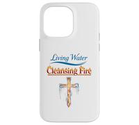 Eau vive, feu purifiant, Foi chrétienne, Force, Jésus Coque pour iPhone 14 Pro Max