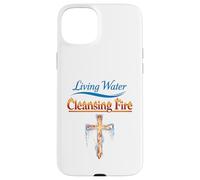 Eau vive, feu purifiant, Foi chrétienne, Force, Jésus Coque pour iPhone 15 Plus