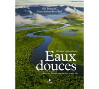 Eaux Douces - Histoire extraordinaires dans nos fleuves, nos rivières et nos lacs - Bill François - Tana Editions - relié - Beau livre