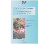 Eaux Et Territoires : Tensions, Coopérations Et Géopolitiques De L'eau