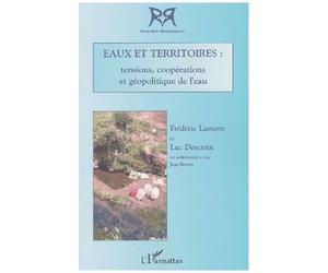 Eaux Et Territoires : Tensions, Coopérations Et Géopolitiques De L'eau