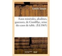 Eaux minérales, alcalines, gazeuzes, de Condillac reine des eaux de table. - Camille Tampier - Hachette Bnf - broché - Livre