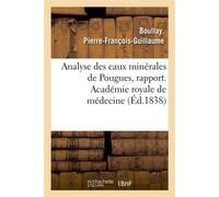Eaux minérales de Pougues, bains et douches. Académie royale de médecine Analyse des eaux minérales de Pougues, rapport - Pierre-François-Guillaume Boullay - Hachette Bnf - broché - Livre