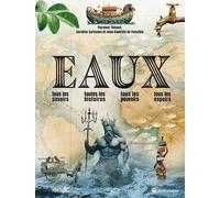 Eaux - Tous Les Savoirs, Toutes Les Histoires, Tous Les Pouvoirs, Tous Les Espoirs