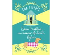 Eaux troubles au manoir de tante Aglaé: Un cosy mystery en Bretagne