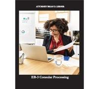 EB3 Consular Processing Getting the Green Card at the Consulate by an employment petition - Lerner Brian D. - Law Offices of Brian D. Lerner APC - Livre e Lerner Brian D.Lerner Brian D. (Auteur)