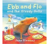 Ebb and Flo and the Greedy Gulls by Jane Simmons Jane Simmons (Auteur)