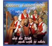 Ebbser Kaiserklang - Ist die Welt Auch Noch So Scho