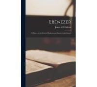 Ebenezer: A History Of The Central Presbyterian Church, Galt, Ontario