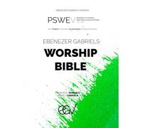 Ebenezer Gabriels Worship Bible: Job | Psalms | Proverbs | Ecclesiastes | Song of Solomon | Ebenezer Gabriels Version (EGV): The Prophetic Sayings, Prophetic Writings & Prophetic Encounters Volume