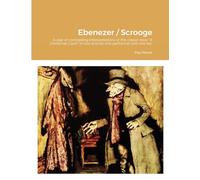 Ebenezer / Scrooge: A pair of contrasting interpretations of the classic story "A Christmas Carol" in two acts for one performer and one set.