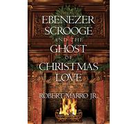 Ebenezer Scrooge And The Ghost Of Christmas Love