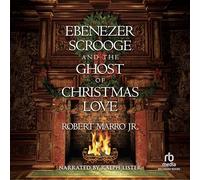 Ebenezer Scrooge and the Ghost of Christmas Love
