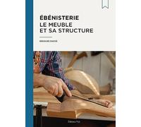 Ébénisterie : le meuble et sa structure