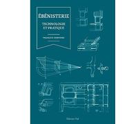 Ebénisterie : Technologie et pratique