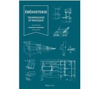 Ebénisterie : Technologie et pratique