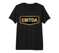 EBITDA Finance Professionnel Comptable Entrepreneur Startup T-Shirt Haut de Gamme