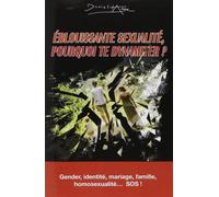 Eblouissante sexualité : Pourquoi te dynamiter ? Gender, identité, mariage, famille, homosexualité... SOS ! - Daniel Ange - Du Jubile - broché - Essai