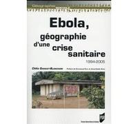 Ebola, géographie d'une crise sanitaire - 1994-2005. Clélia Gasquet-Blanchard (Auteur)
