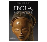 Ebola, mon amour - Ferdinand Thiry - Persee - broché - Roman