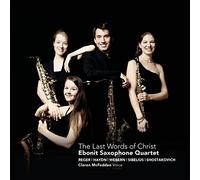 Ebonit Saxophone Quartet - The Last Words of Christ [Import]