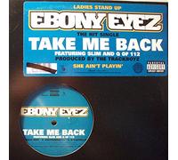 Ebony Eyez - Take Me Back/Drop It