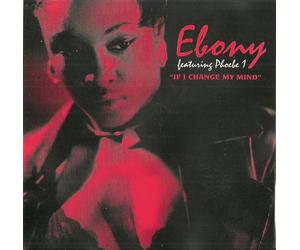Ebony featuring Phoebe 1 - If I Change ...
