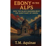 Ebony in the Alps: How the Black Madonna Built the Sanctuary of Oropa
