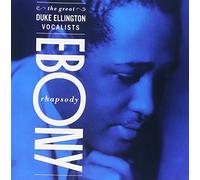 Ebony Rhapsody: the Great Duke Ellington Vocalists by Duke Ellington (2001-10-09)