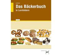eBook inside: Buch und eBook Das Bäckerbuch: in Lernfeldern als 5-Jahreslizenz für das eBook