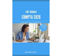 EBP HUBBIX Compta 2026: Le guide pratique pas-à-pas pour auto-entrepreneurs et TPE : maîtrisez la saisie, la TVA et la trésorerie en toute simplicité.