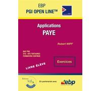 EBP PGI Open Line Ligne - Livre élève Module Paye, applications et fiches procédures. Exercices. Bac pro. STG-BTS tertiaires. Formation continue - Robert Wipf - Corroy Eds - broché - Manuel