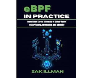 eBPF in Practice: From Linux Kernel Internals to Cloud-Native Observability, Networking, and Security