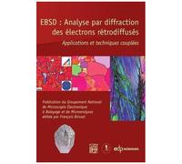 Ebsd : Analyse Par Diffraction Des Électrons Rétrodiffusés - Applications Et Techniques Couplées
