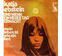 EBSTEIN, Katja - Und wenn ein neuer Tag erwacht / Mein Leben ist wie ein Lied / 15 385