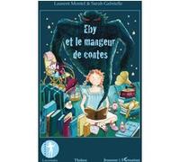 Eby et le mangeur de contes Sarah Gabrielle (Auteur), Laurent Montel (Auteur)