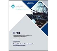 Ec10 Proceedings Of The 2010 Acm Conference On Electronic Commerce