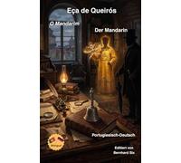 Eça de Queirós - O Mandarim - Der Mandarin - zweisprachig: Portugiesisch - Deutsch: Bilinguale Neuübersetzung im Paralleltext mit detailliertem Vor- und Nachwort