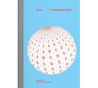 ECAL: A Typographic Atlas - more than 300 typefaces and their various styles