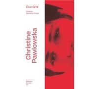 Écarlate Christine Pawlowska (Auteur), Blandine Rinkel (Préface)