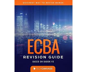 ECBA Revision Guide: Based on BABOK v3