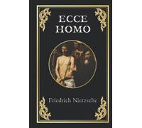 Ecce Homo: Comment on devient ce que l'on est