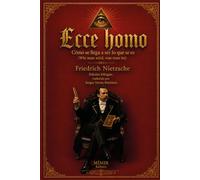 Ecce homo Cómo se llega a ser lo que se es (Ecce homo Wie man wird, was man ist): Edición bilingüe