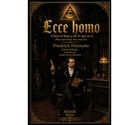 Ecce homo: Cómo se llega a ser lo que se es (Wie man wird, was man ist): Edición bilingüe
