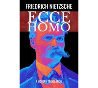 Ecce Homo: How One Becomes What One Is: Modern Translation