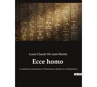 Ecce homo: La meilleure introduction à l'illuminisme chrétien et au Martinisme