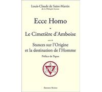 Ecce Homo - Le Cimetière d'Amboise suivi de Stances sur l'Origine et la destination de l'Homme