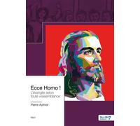 Ecce Homo ! L'évangile selon toute vraisemblance - Pierre Aylmer - Nombre 7 - broché - Récit