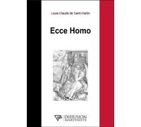 Ecce Homo - Louis Claude Saint-Martin - Diffusion Martiniste - broché - Essai