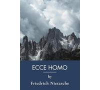 Ecce Homo: Nietzsche's Philosophical Autobiography on Amor Fati (Annotated)